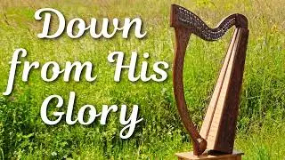 Down from His Glory | Harp