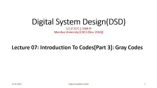 Digital System Design [DSD] :Lecture 07 : Introduction to Codes[Part 3] :Gray Codes