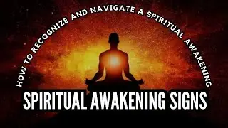 Spiritual Awakening Signs: How to Recognize and Navigate a Spiritual Awakening