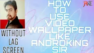 How to use video wallpaper like Androking Sir
