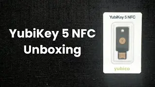 Protecting your data: Unboxing Yubikey 5 (2FA)