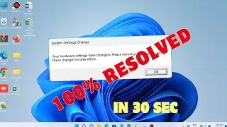 Fix Your hardware settings have changed. Pls reboot your computer for these changes to take effect