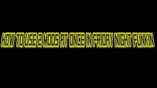 How to use 2 mods at once in friday night funkin' (Tutorial)