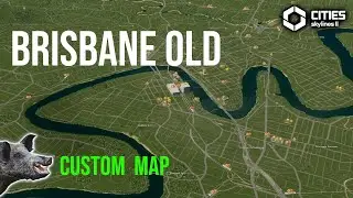 Brisbane Old Map Viewing CS2 | Cities Skylines 2 Custom Map