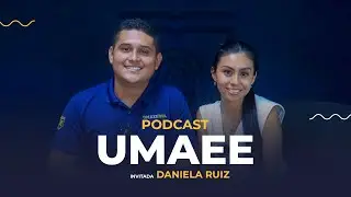 CAPÍTULO 5 - DANIELA RUIZ | Podcast UMAEE