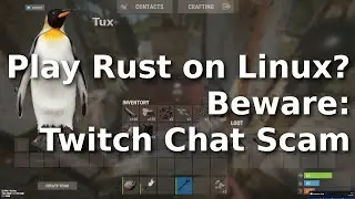 Unofficial Play Rust on Linux and Twitch Chat Scams for 2024 (Cyber Security Special)