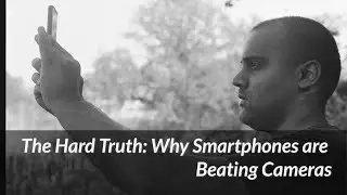 Why Smartphones Have Rightfully Claimed Such A Large Chunk of The Camera Market