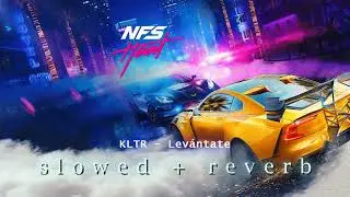 KLTR - Levántate | Need for Speed Heat (s l o w e d + r e v e r b)