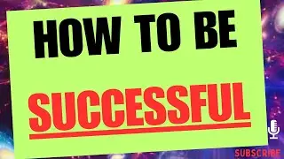How to Be Successful in Life