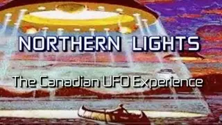 Northern Lights: The Canadian UFO Experience (2004) - Documentary