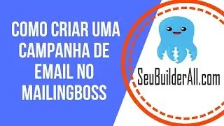 COMO CRIAR UMA CAMPANHA DE EMAIL NO MAILINGBOSS | SeuBuilderAll.com