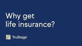 Why get life insurance?
