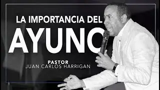 THE IMPORTANCE OF FASTING - Pastor Juan Carlos Harrigan -