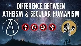 Difference Between Atheism And Secular Humanism