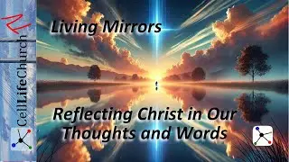 Reflecting Christ in Our Thoughts and Words