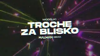 MODELKI - Trochę Za Blisko (WALMAN REMIX)
