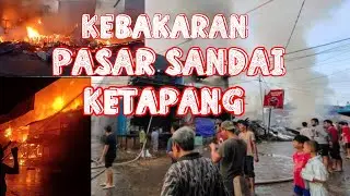 Kebakaran hebat kembali melanda Pasar Sandai Ketapang / kebakaran sandai