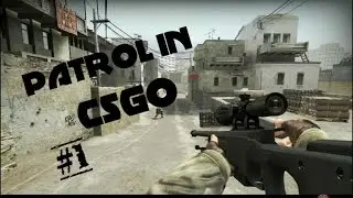 Патруль в CSGO #1!3