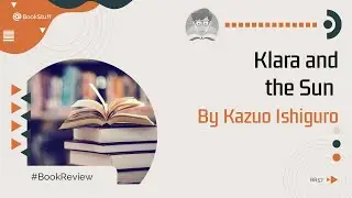 Klara & the Sun: Unraveling AI's Future & Humanity | Kazuo Ishiguro's Masterpiece 🌞🤖📚