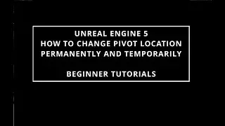 UNREAL ENGINE 5 HOW TO CHANGE PIVOT LOCATION