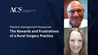 The Rewards and Frustrations of a Rural Surgery Practice | Practice Management | ACS