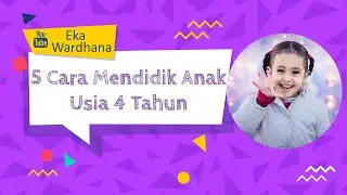5 Cara Mendidik Anak Usia 4 Tahun