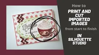 How to Print and Cut Imported Images in Silhouette Studio