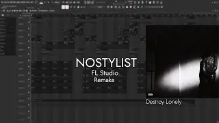 Destroy Lonely - NOSTYLIST | FL Studio Remake