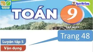 Chương 3 – Bài 7 – Luyện tập 5 – Vận dụng - Trang 48 - Toán 9 tập một - KNTTVCS
