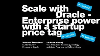 Scale with Oracle - Enterprise power with a startup price tag. A. Skuncikas and D. Harvey / Oracle