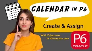Create & Assign Calendar in Primavera P6: The Ultimate Guide