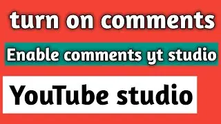 How to turn on comments with YouTube studio | how to turn on comments on YouTube from phone 2021