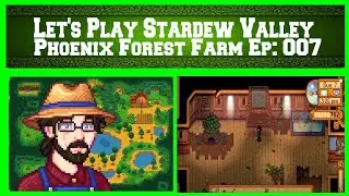 Lets Play Stardew Valley Episode 007 - Phoenix Forest Farm (Spring 7th, Year 1)