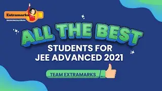 All The Best Students for JEE Advanced 2021 | JEE Advanced Examination | Extramarks JEE