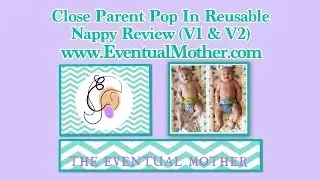 Close Parent Pop In Nappy / Diaper Review  V1 & V2
