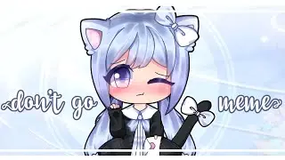 [ OC ] Don't Go Meme