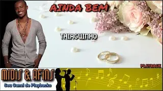 AINDA BEM - THIAGUINHO - PLAYBACK