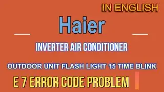 Haier Inverter AC E7 Error Problem Solution in English