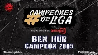 #CampeonesdeLiga | Ben Hur de Rafaela | Temporada 2004/2005