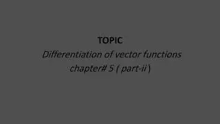 Differentiation of vector functions chpater.no.05