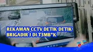 Rekaman CCTV Detik detik Brigadir J di T3mb*k