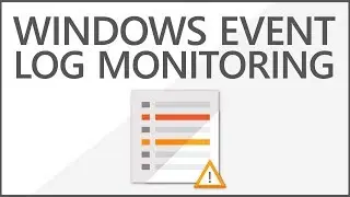 Event Log Monitoring | Centralized Windows Event Log Collector