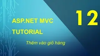 B12 - Thêm giỏ hàng - ASP.NET MVC Cơ bản