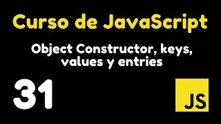 31 Explorando el constructor de objetos : Object keys, Object values y Object entries | Curso JS