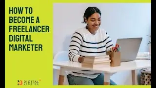 How To Become A Freelancer Digital Marketer | Digital Marketing | Freelancing Tips for Beginner
