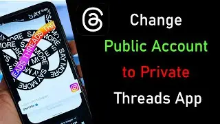 How to Change Public Account to Private on Threads App?
