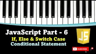 #JavaScript #Tutorial Part -6 (If, Else & Switch Case, Conditional Statement)