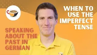 When to use the imperfect tense - Speaking about the past in German | CBG Show 2.03