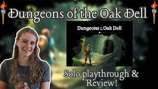 Dungeons of the Oak Dell | Solo playthrough and review!
