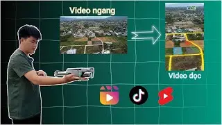 Làm sao để quay video dọc cho Tiktok khi Flycam của bạn chỉ quay được video ngang?